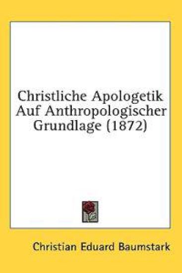 Christliche Apologetik Auf Anthropologischer Grundlage (1872)