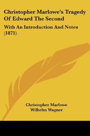 Christopher Marlowe's Tragedy Of Edward The Second: With An Introduction And Notes (1871)