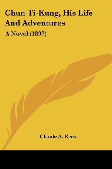 Chun Ti-Kung, His Life And Adventures