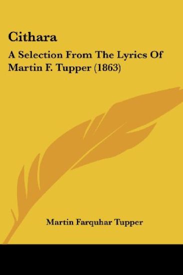 Cithara: A Selection From The Lyrics Of Martin F. Tupper (1863)