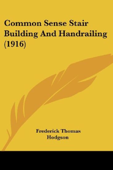 Common Sense Stair Building And Handrailing (1916)