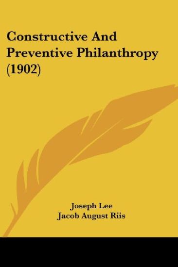 Constructive And Preventive Philanthropy (1902)