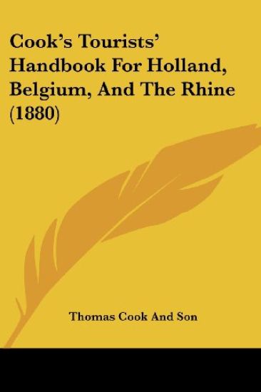 Cook's Tourists' Handbook For Holland, Belgium, And The Rhine (1880)