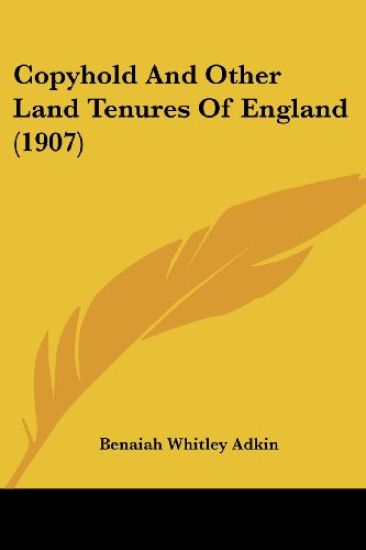 Copyhold And Other Land Tenures Of England (1907)