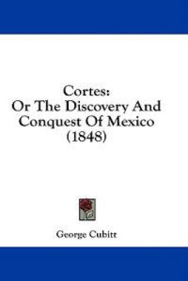 Cortes: Or The Discovery And Conquest Of Mexico (1848)