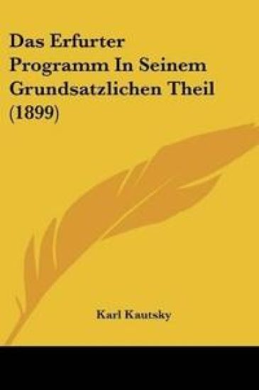 Das Erfurter Programm In Seinem Grundsatzlichen Theil (1899)