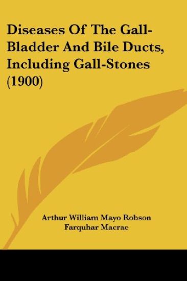 Diseases Of The Gall-Bladder And Bile Ducts, Including Gall-Stones (1900)