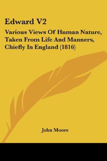 Edward V2: Various Views Of Human Nature, Taken From Life And Manners, Chiefly In England (1816)