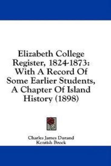 Elizabeth College Register, 1824-1873