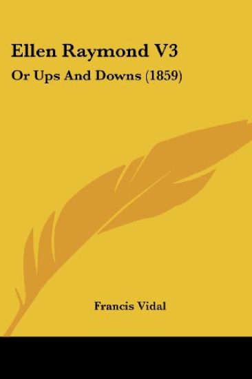 Ellen Raymond V3: Or Ups And Downs (1859)