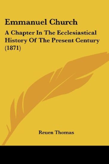 Emmanuel Church: A Chapter In The Ecclesiastical History Of The Present Century (1871)