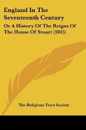 England In The Seventeenth Century: Or A History Of The Reigns Of The House Of Stuart (1845)