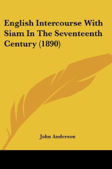English Intercourse With Siam In The Seventeenth Century (1890)