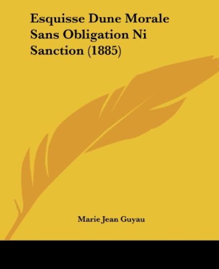 Esquisse Dune Morale Sans Obligation Ni Sanction (1885)