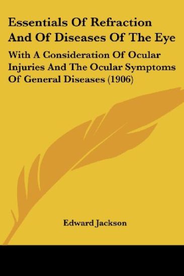 Essentials Of Refraction And Of Diseases Of The Eye