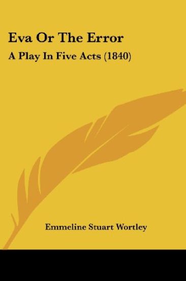 Eva Or The Error: A Play In Five Acts (1840)