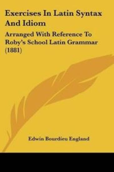 Exercises In Latin Syntax And Idiom