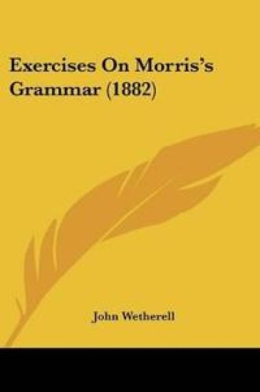 Exercises On Morris's Grammar (1882)