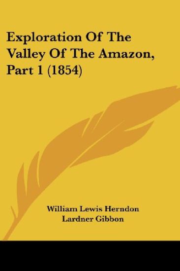 Exploration Of The Valley Of The Amazon, Part 1 (1854)