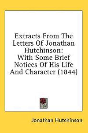 Extracts From The Letters Of Jonathan Hutchinson: With Some Brief Notices Of His Life And Character (1844)
