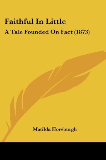 Faithful In Little: A Tale Founded On Fact (1873)