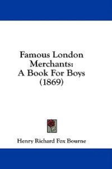 Famous London Merchants: A Book For Boys (1869)