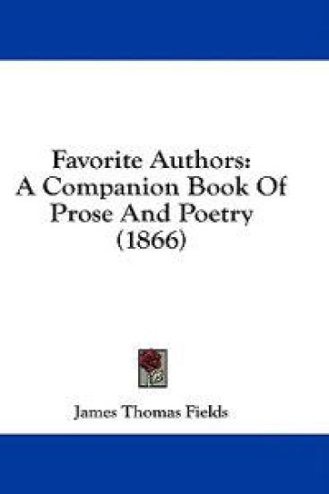 Favorite Authors: A Companion Book Of Prose And Poetry (1866)
