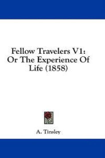 Fellow Travelers V1: Or The Experience Of Life (1858)