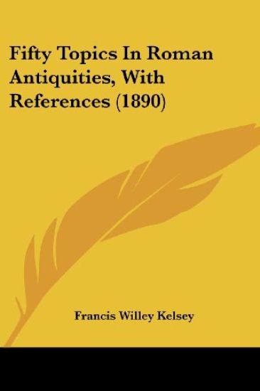 Fifty Topics In Roman Antiquities, With References (1890)