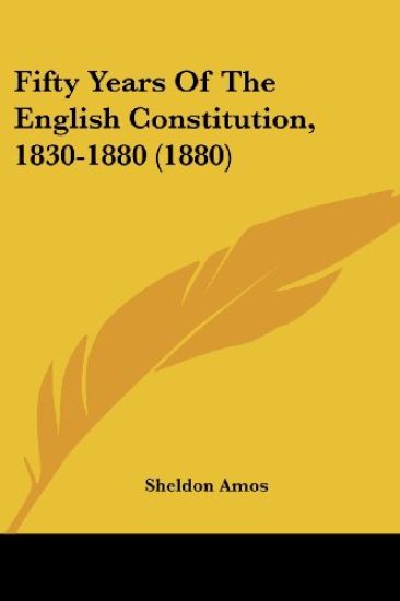 Fifty Years Of The English Constitution, 1830-1880 (1880)