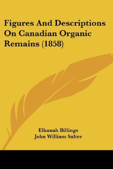 Figures And Descriptions On Canadian Organic Remains (1858)