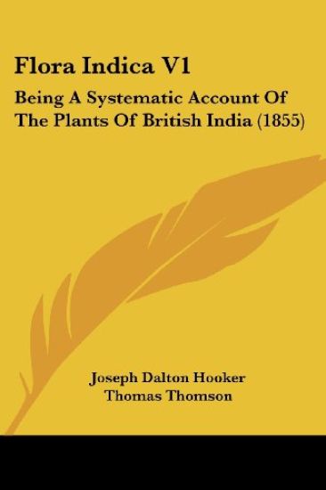 Flora Indica V1: Being A Systematic Account Of The Plants Of British India (1855)