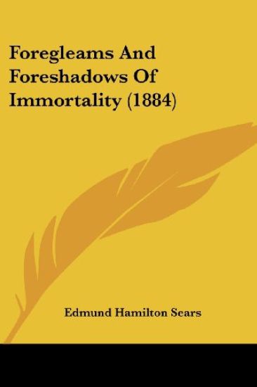 Foregleams And Foreshadows Of Immortality (1884)