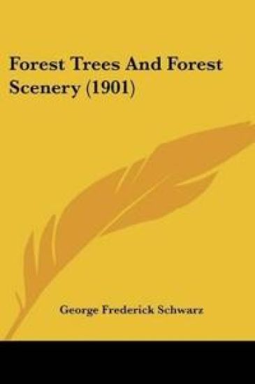 Forest Trees And Forest Scenery (1901)