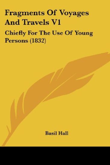 Fragments Of Voyages And Travels V1: Chiefly For The Use Of Young Persons (1832)