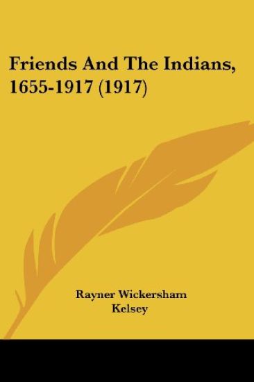 Friends And The Indians, 1655-1917 (1917)