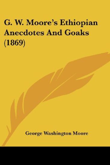 G. W. Moore's Ethiopian Anecdotes And Goaks (1869)