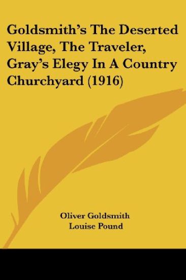 Goldsmith's The Deserted Village, The Traveler, Gray's Elegy In A Country Churchyard (1916)