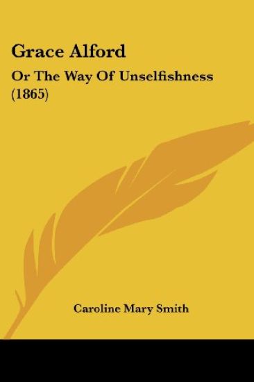 Grace Alford: Or The Way Of Unselfishness (1865)