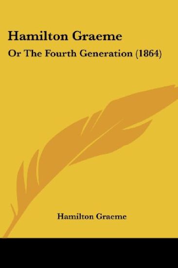 Hamilton Graeme: Or The Fourth Generation (1864)