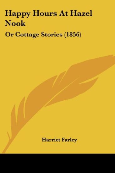 Happy Hours At Hazel Nook: Or Cottage Stories (1856)