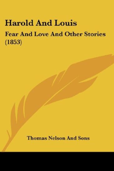 Harold And Louis: Fear And Love And Other Stories (1853)