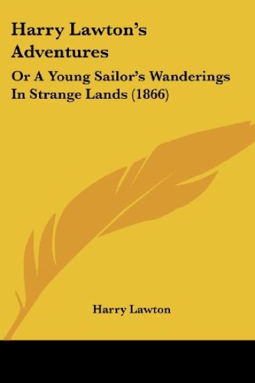 Harry Lawton's Adventures: Or A Young Sailor's Wanderings In Strange Lands (1866)