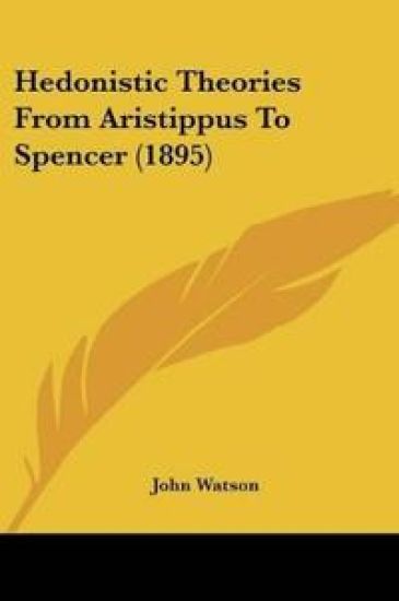 Hedonistic Theories From Aristippus To Spencer (1895)