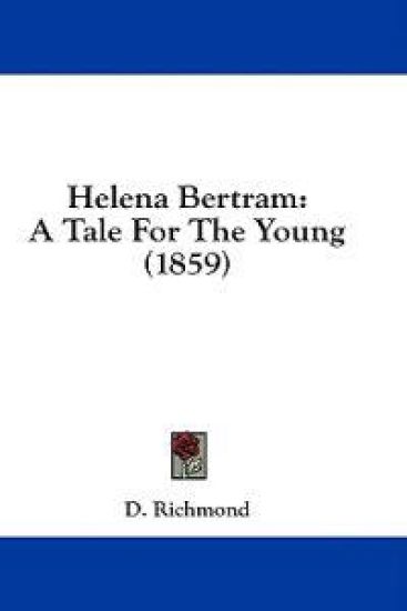 Helena Bertram: A Tale For The Young (1859)