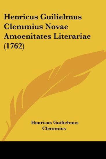 Henricus Guilielmus Clemmius Novae Amoenitates Literariae (1762)