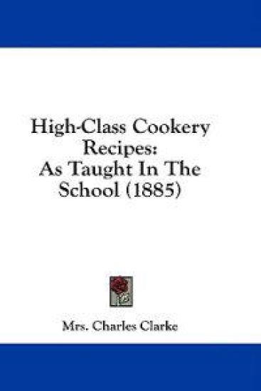 High-Class Cookery Recipes