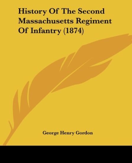 History Of The Second Massachusetts Regiment Of Infantry (1874)