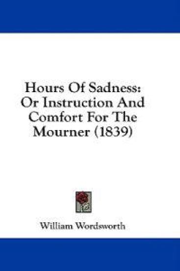 Hours Of Sadness: Or Instruction And Comfort For The Mourner (1839)