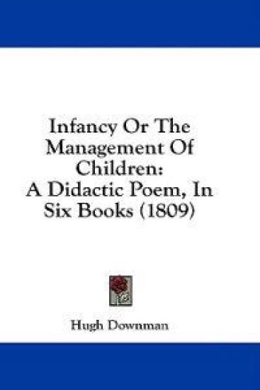 Infancy Or The Management Of Children: A Didactic Poem, In Six Books (1809)